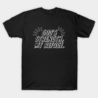 GOD'S STRENGTH: MY REFUGE. T-Shirt